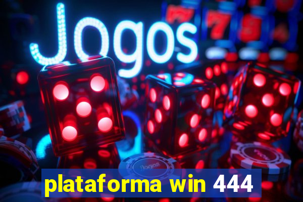 plataforma win 444